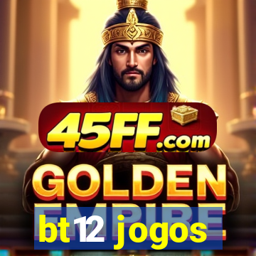 bt12 jogos